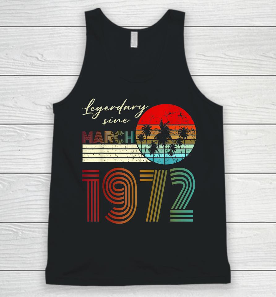 50Th Birthday Gifts Legend Since March 1972 50 Year Old Unisex Tank Top