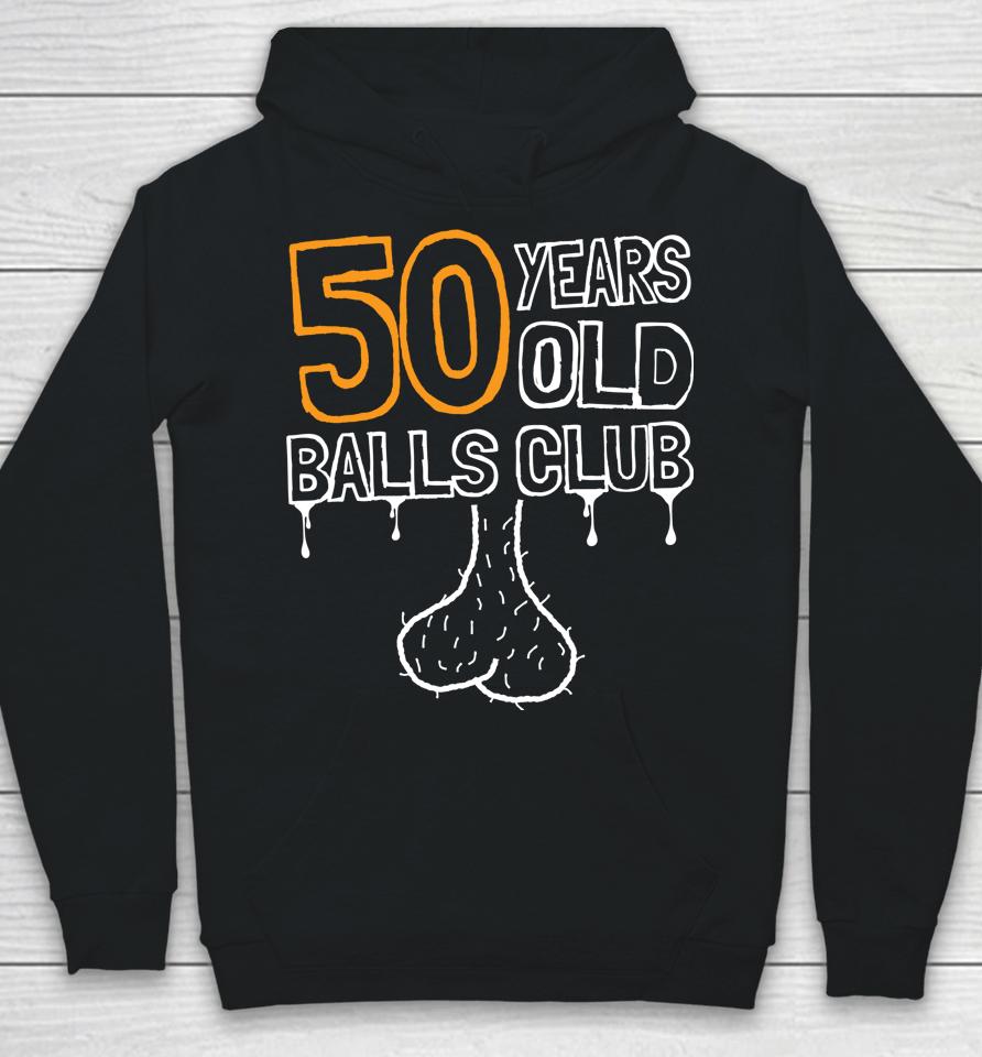 50Th Birthday Old Balls Club 50 Years Of Awesome Funny Hoodie