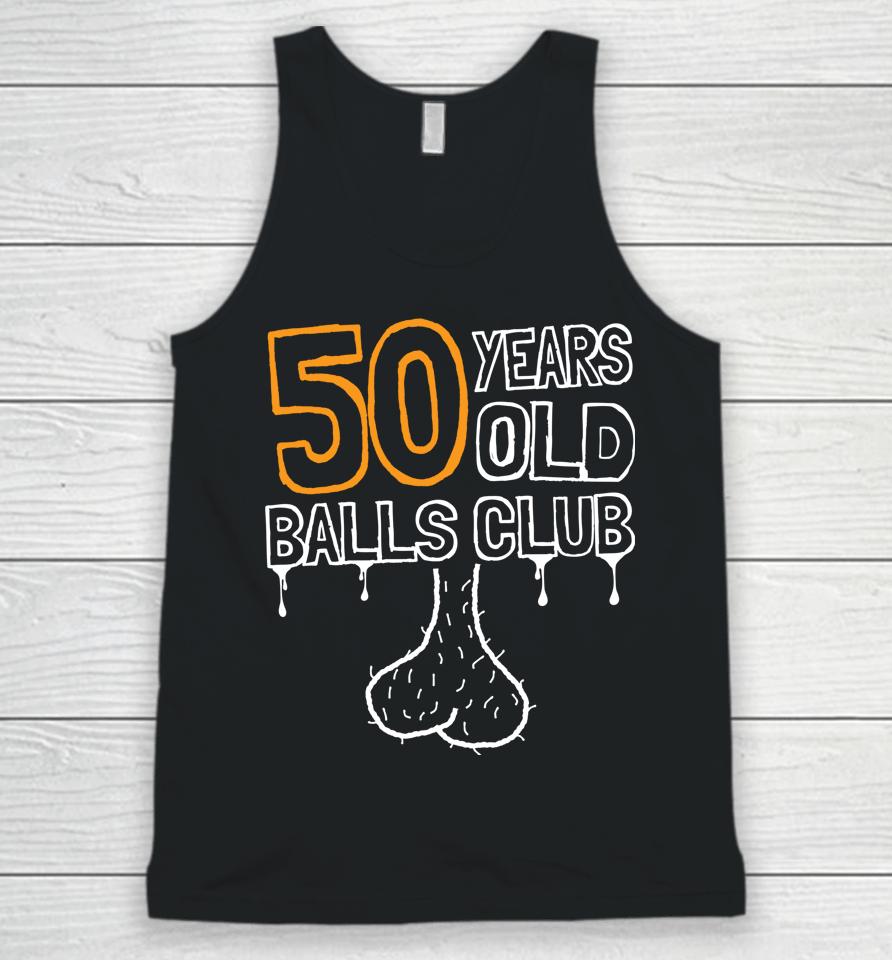 50Th Birthday Old Balls Club 50 Years Of Awesome Funny Unisex Tank Top