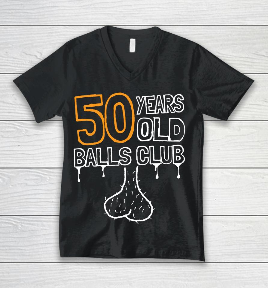 50Th Birthday Old Balls Club 50 Years Of Awesome Funny Unisex V-Neck T-Shirt