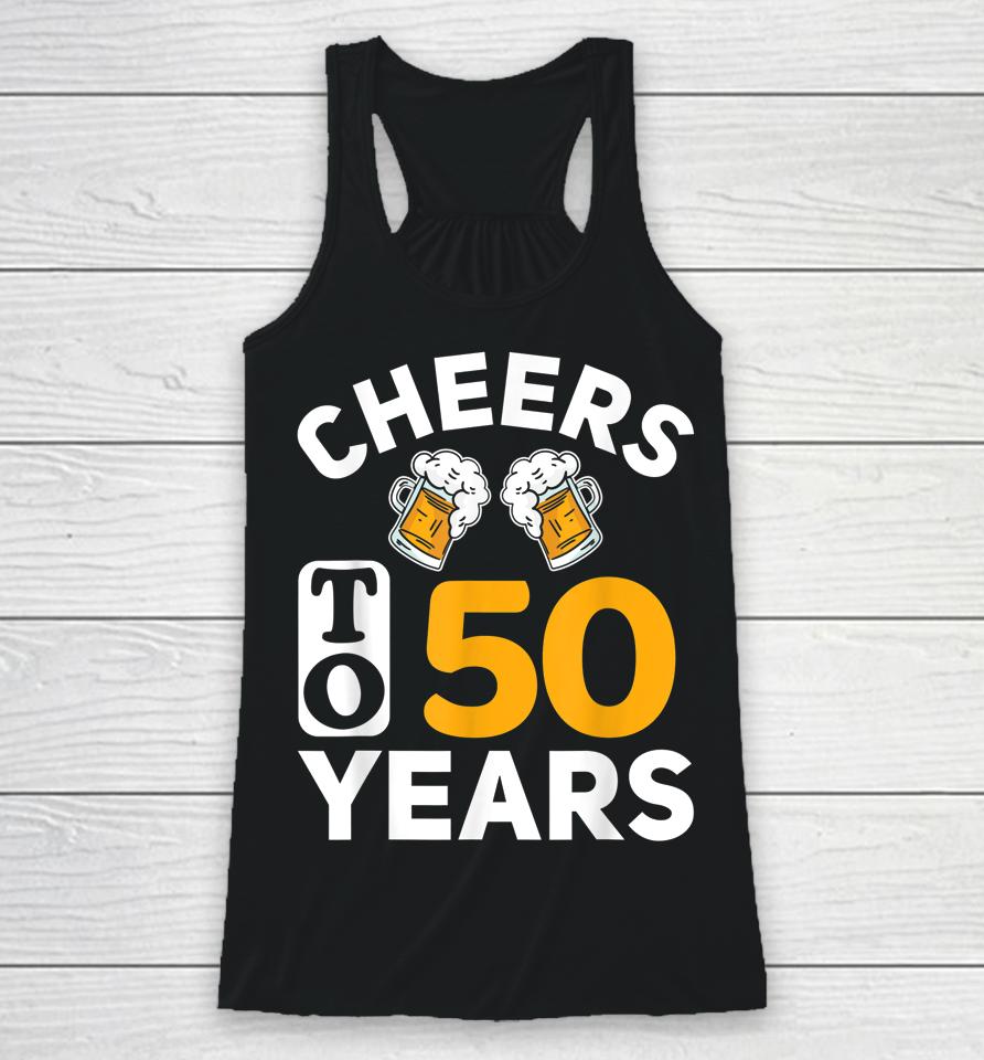 50Th Birthday T-Shirt Cheers To 50 Years Racerback Tank