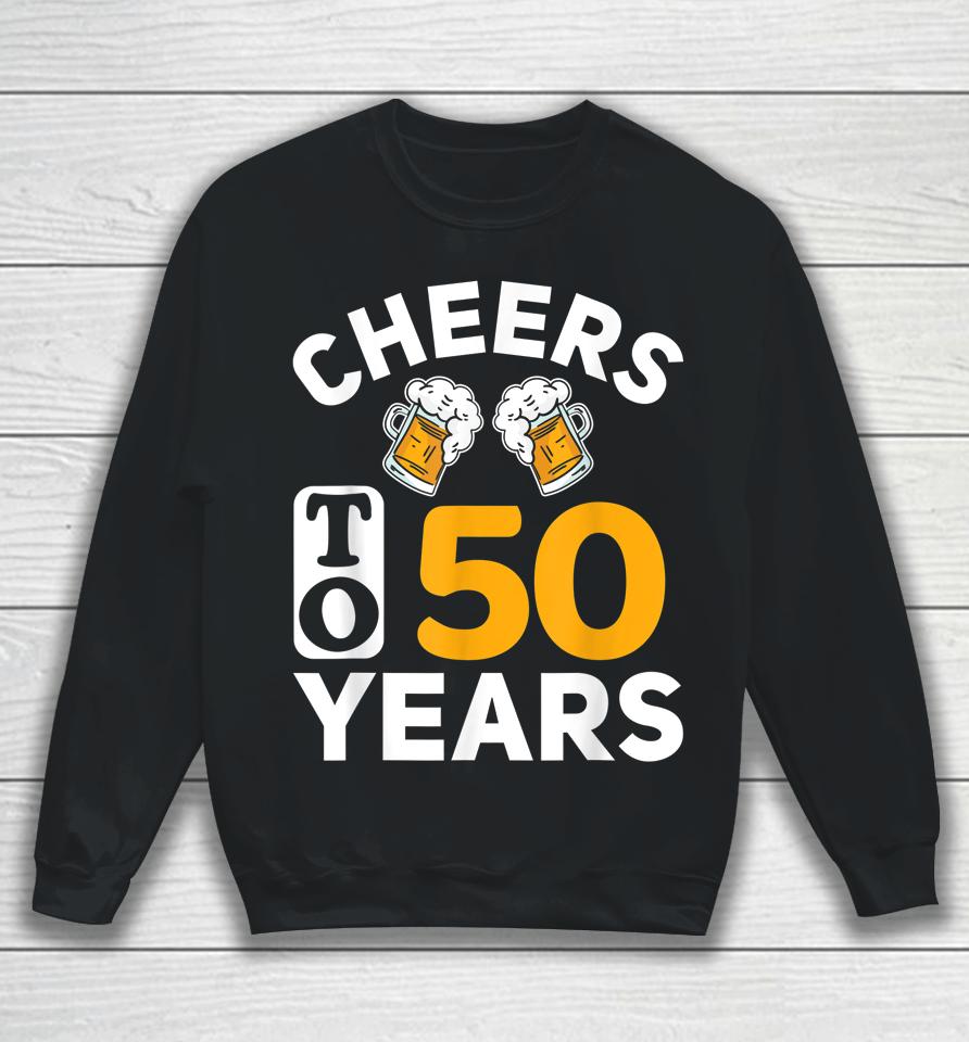 50Th Birthday T-Shirt Cheers To 50 Years Sweatshirt
