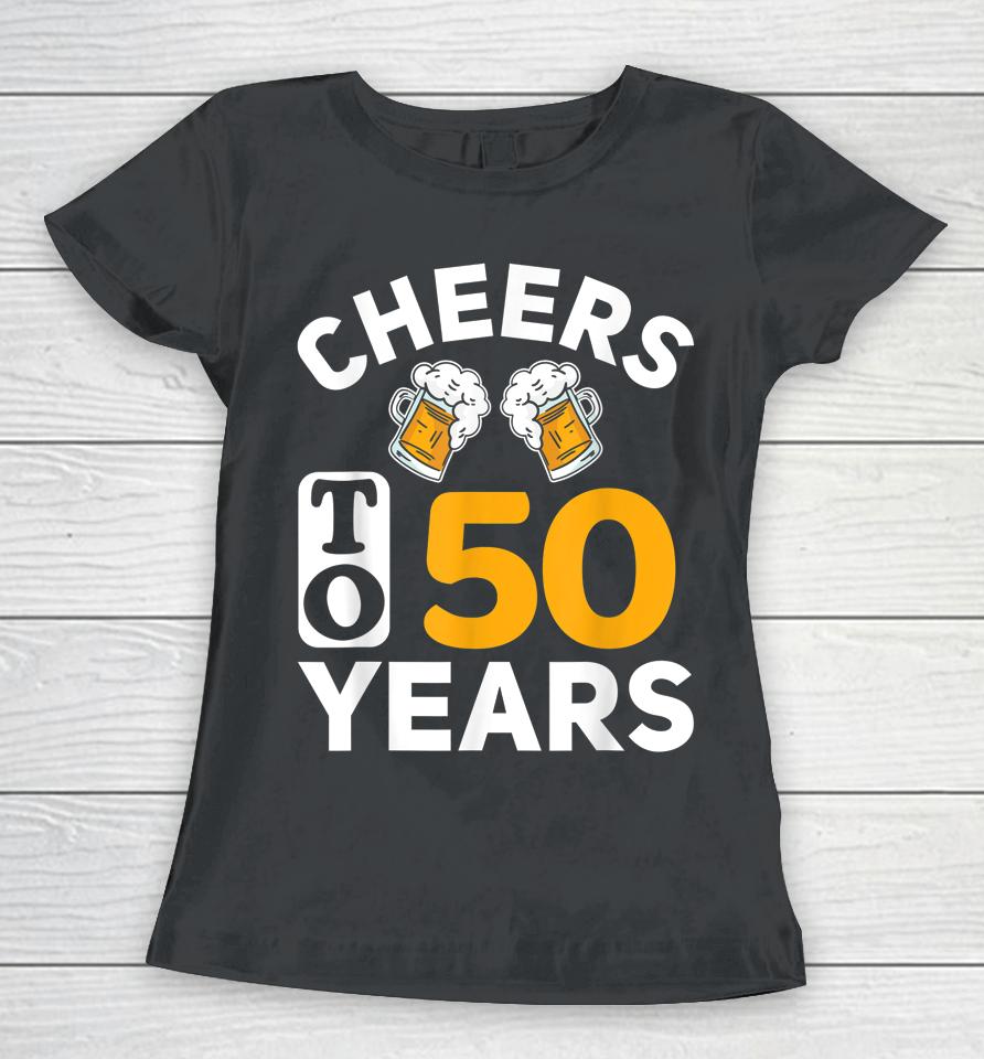 50Th Birthday T-Shirt Cheers To 50 Years Women T-Shirt
