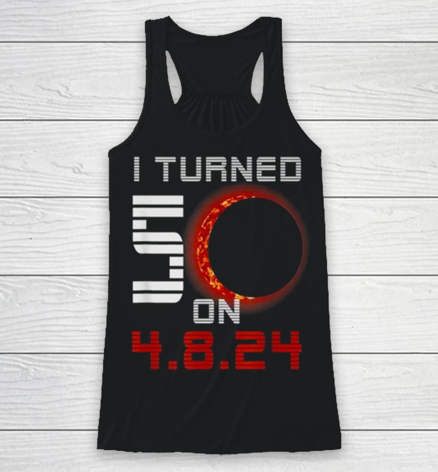 50Th Birthday Total Solar Eclipse April 8Th 2024 Racerback Tank