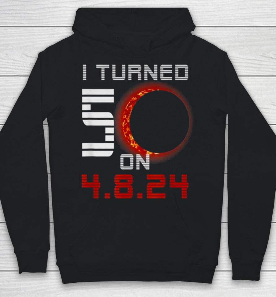 50Th Birthday Total Solar Eclipse April 8Th 2024 Hoodie