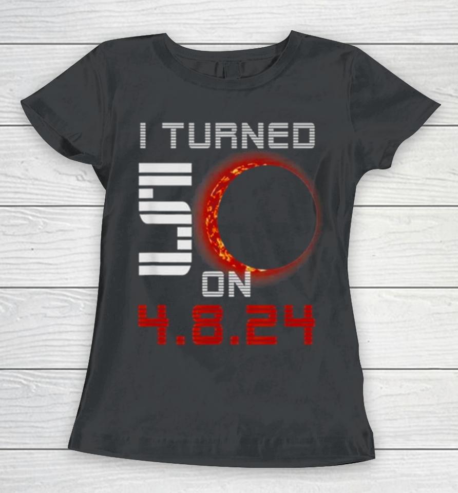 50Th Birthday Total Solar Eclipse April 8Th 2024 Women T-Shirt