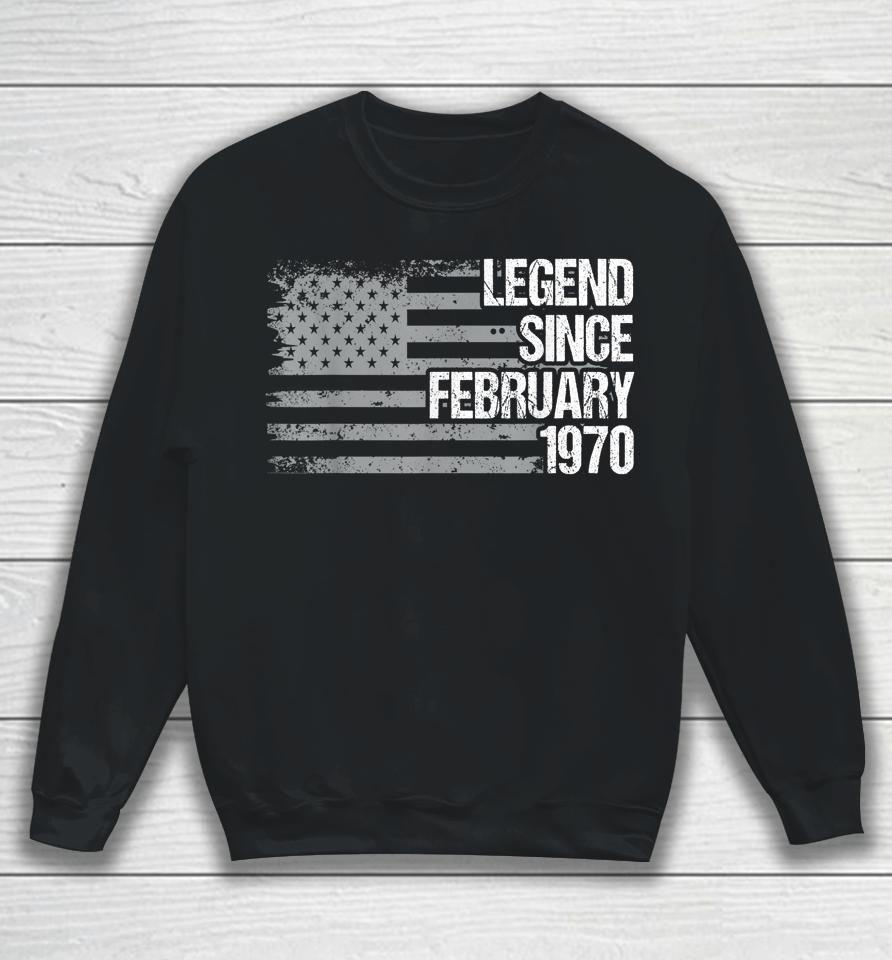 52 Year Old Legend Since February 1970 Gifts 52Th Birthday Sweatshirt
