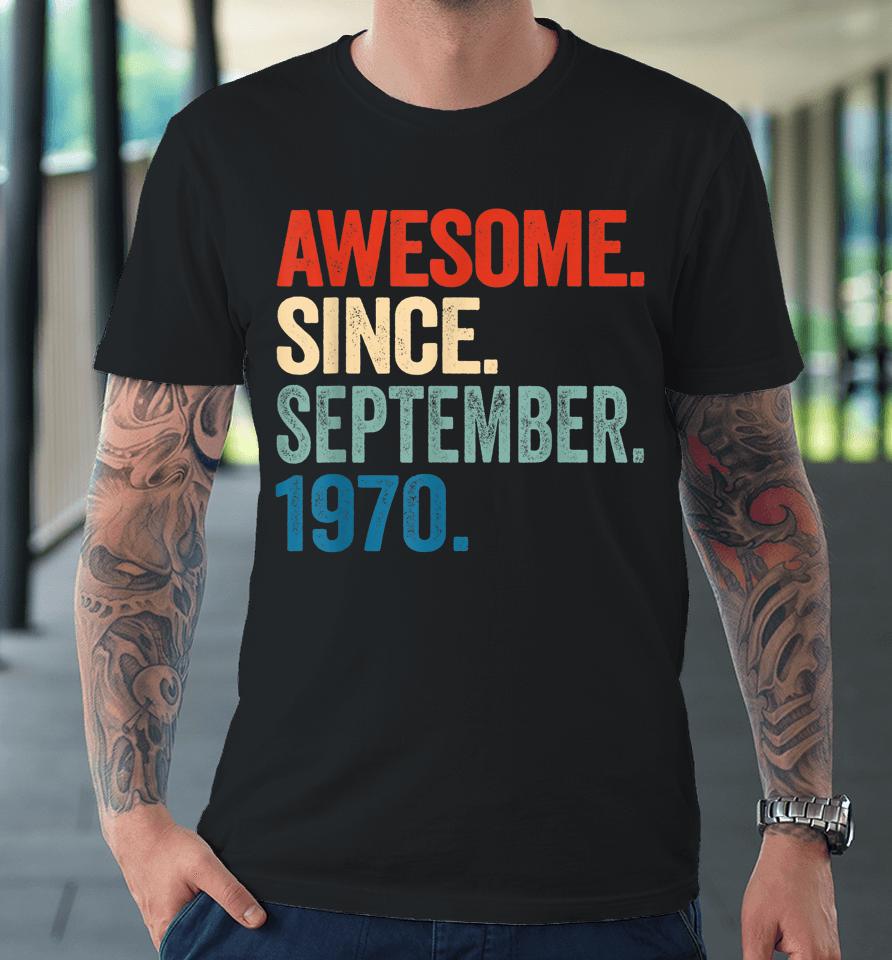 52 Years Old Gift 52Nd Birthday Awesome Since September 1970 Premium T-Shirt