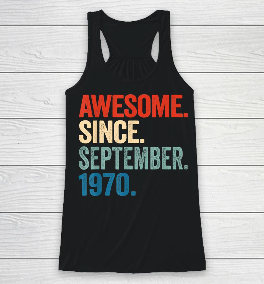 52 Years Old Gift 52Nd Birthday Awesome Since September 1970 Racerback Tank