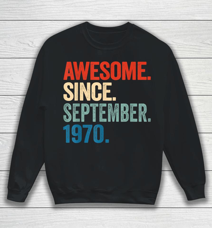 52 Years Old Gift 52Nd Birthday Awesome Since September 1970 Sweatshirt