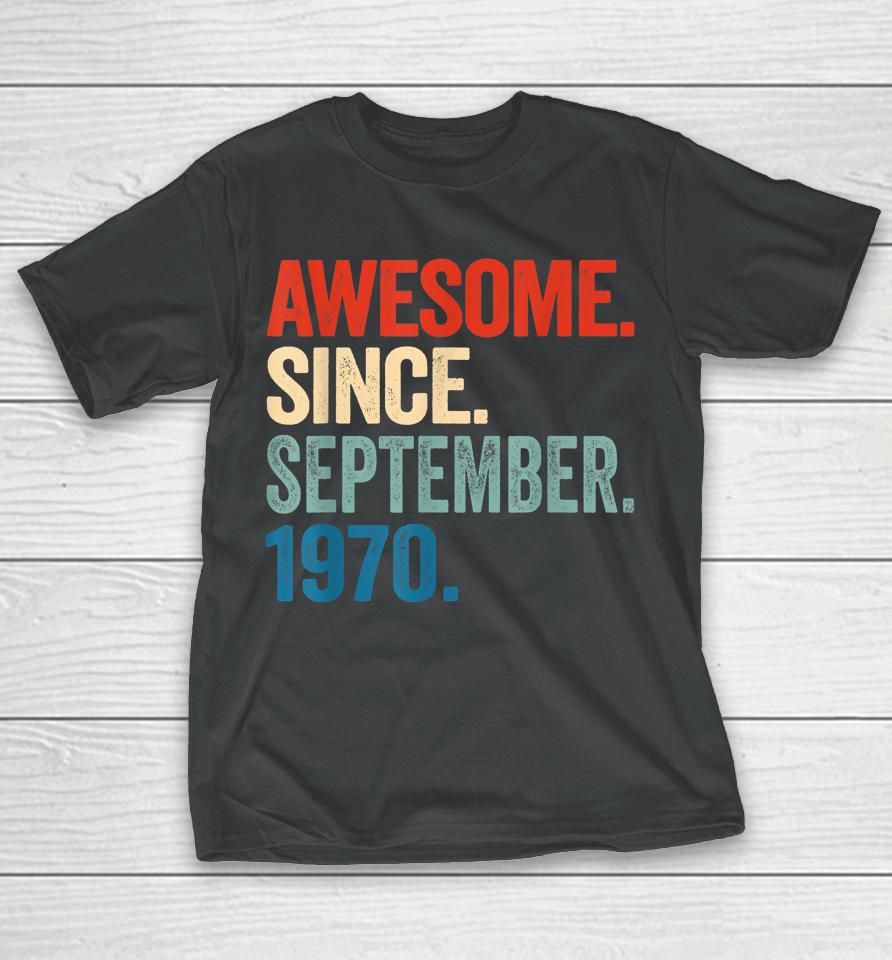 52 Years Old Gift 52Nd Birthday Awesome Since September 1970 T-Shirt