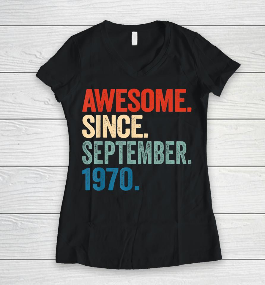 52 Years Old Gift 52Nd Birthday Awesome Since September 1970 Women V-Neck T-Shirt
