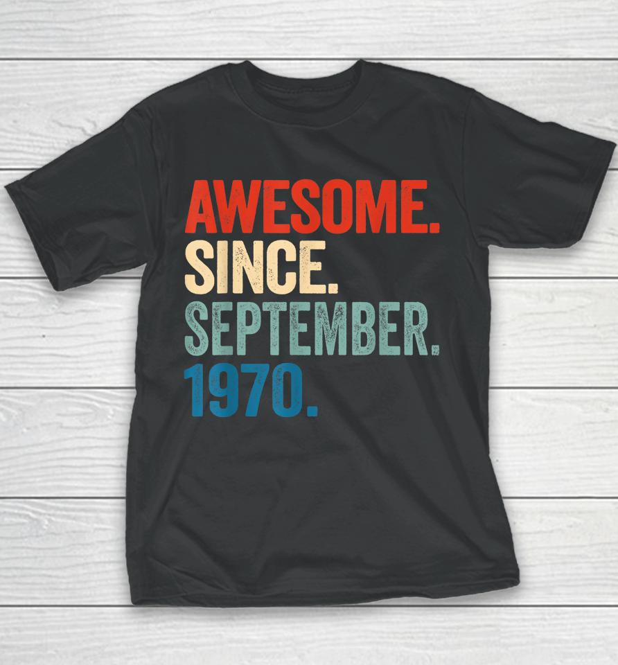 52 Years Old Gift 52Nd Birthday Awesome Since September 1970 Youth T-Shirt