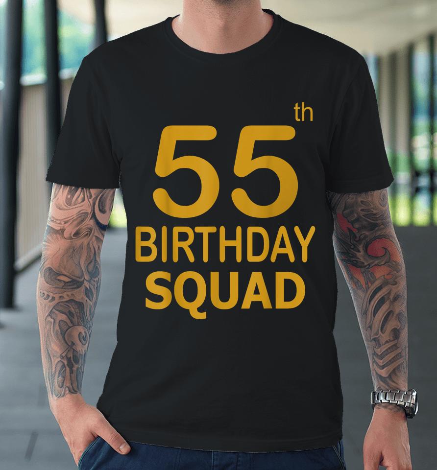 55 Birthday 55 Party Crew Squad 55Th Bday Group Birthday Premium T-Shirt