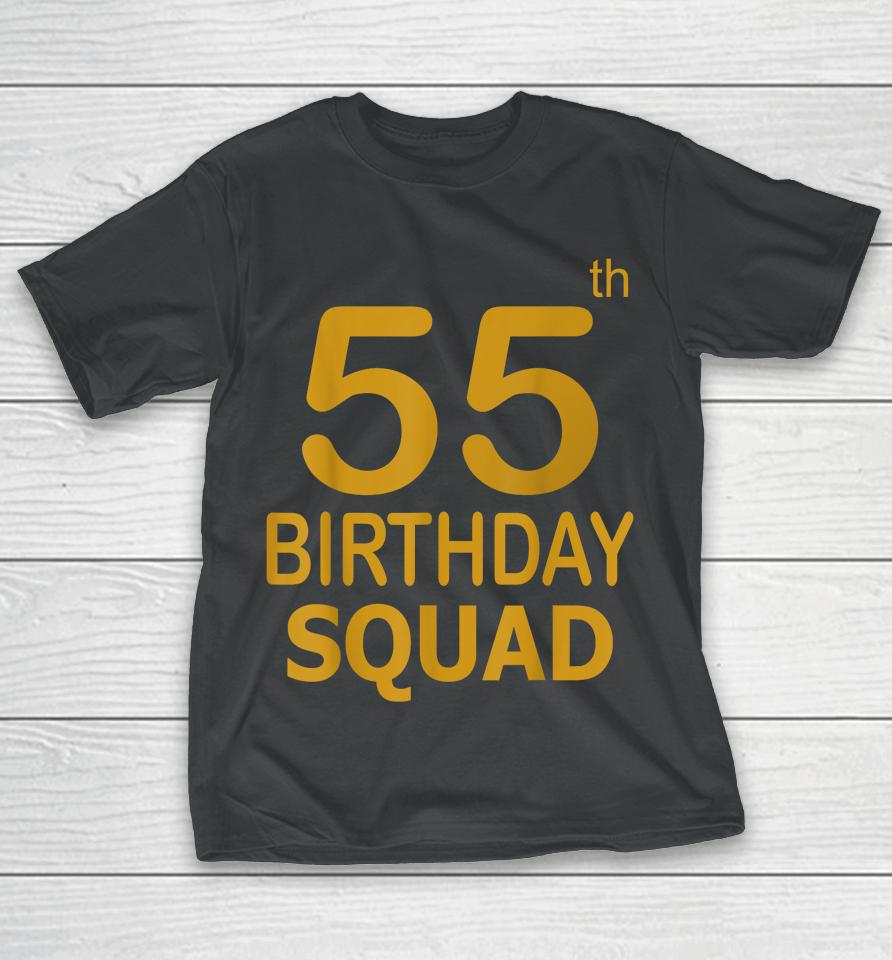 55 Birthday 55 Party Crew Squad 55Th Bday Group Birthday T-Shirt