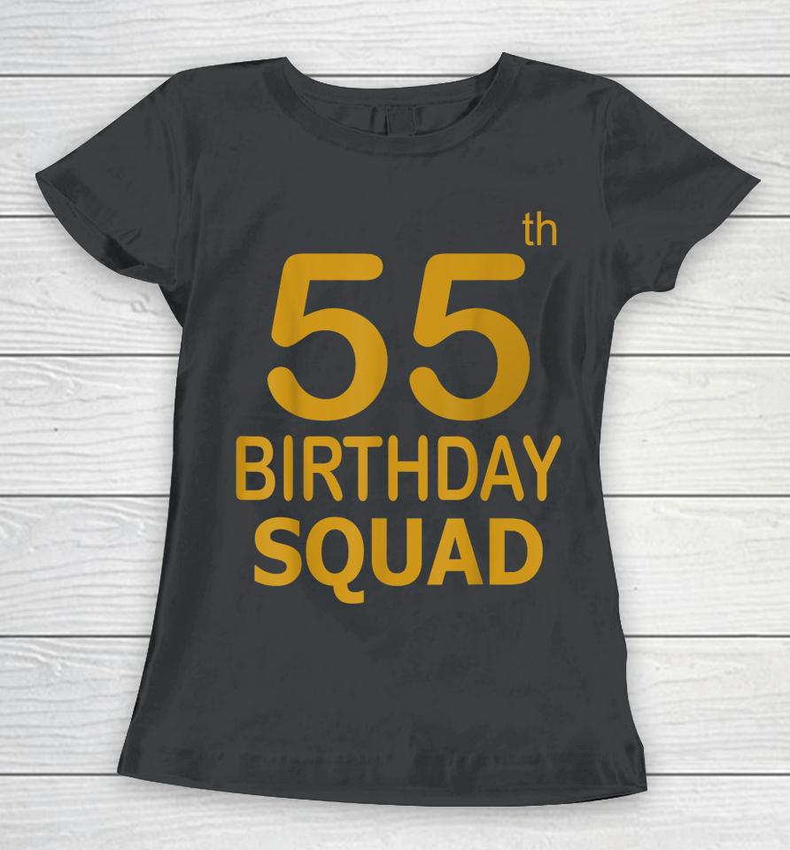 55 Birthday 55 Party Crew Squad 55Th Bday Group Birthday Women T-Shirt