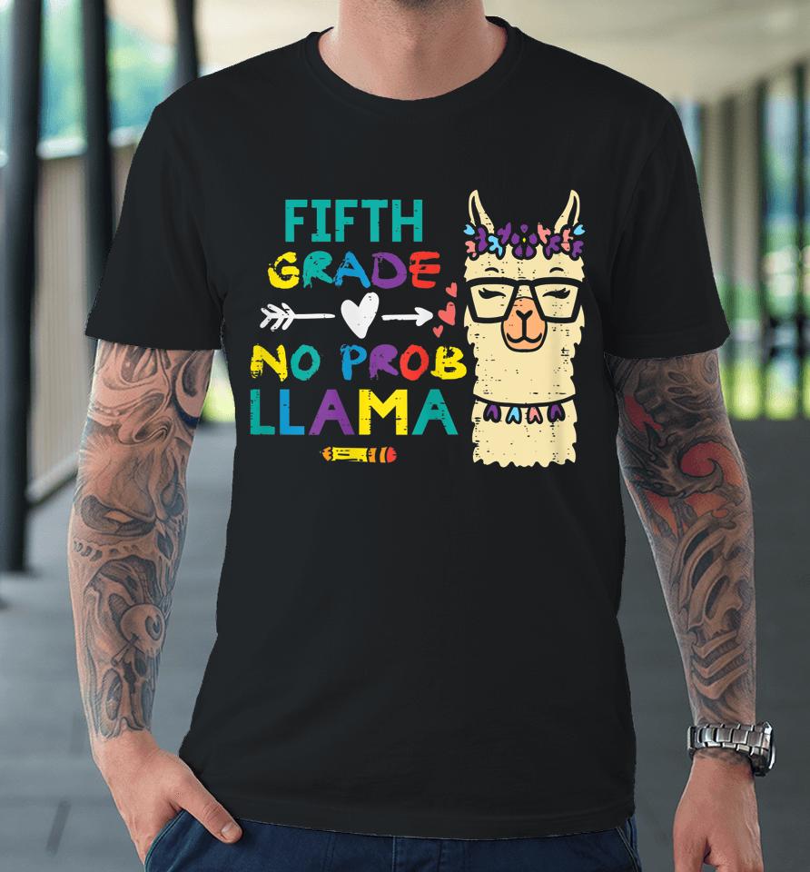 5Th Grade No Prob Llama Funny Fifth First Day School Alpaca Premium T-Shirt