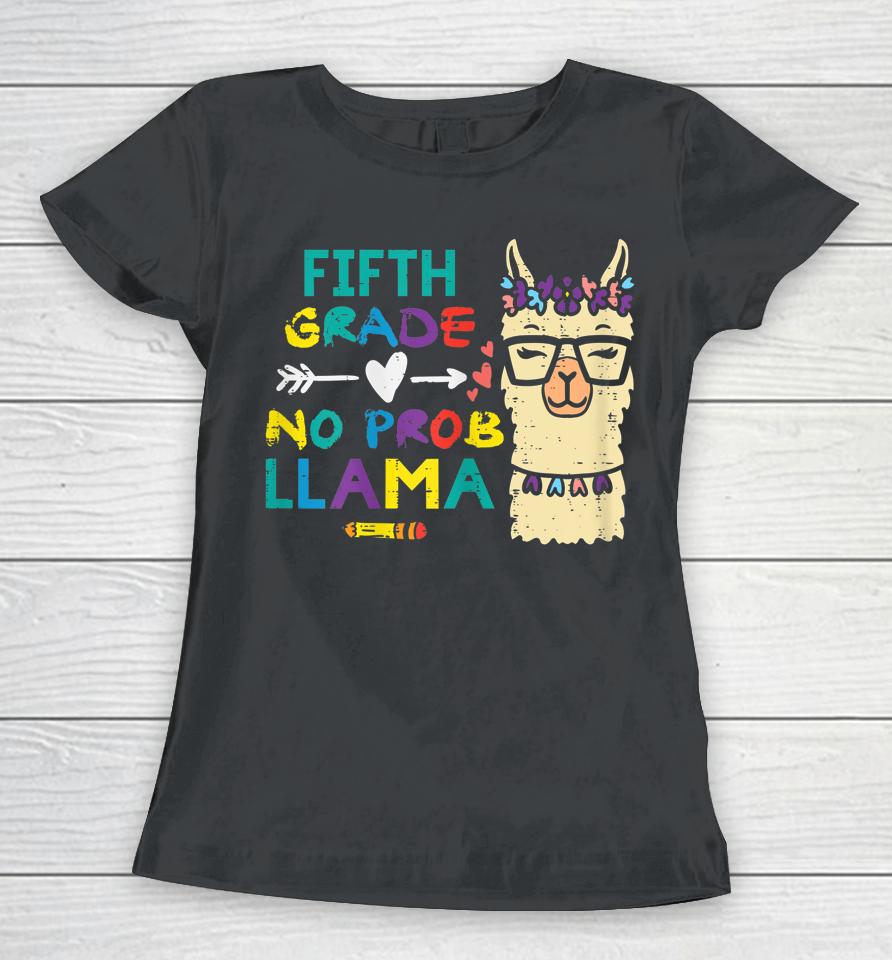 5Th Grade No Prob Llama Funny Fifth First Day School Alpaca Women T-Shirt