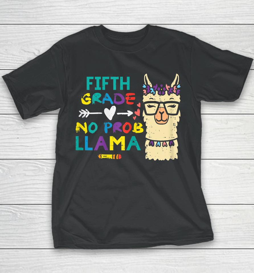 5Th Grade No Prob Llama Funny Fifth First Day School Alpaca Youth T-Shirt