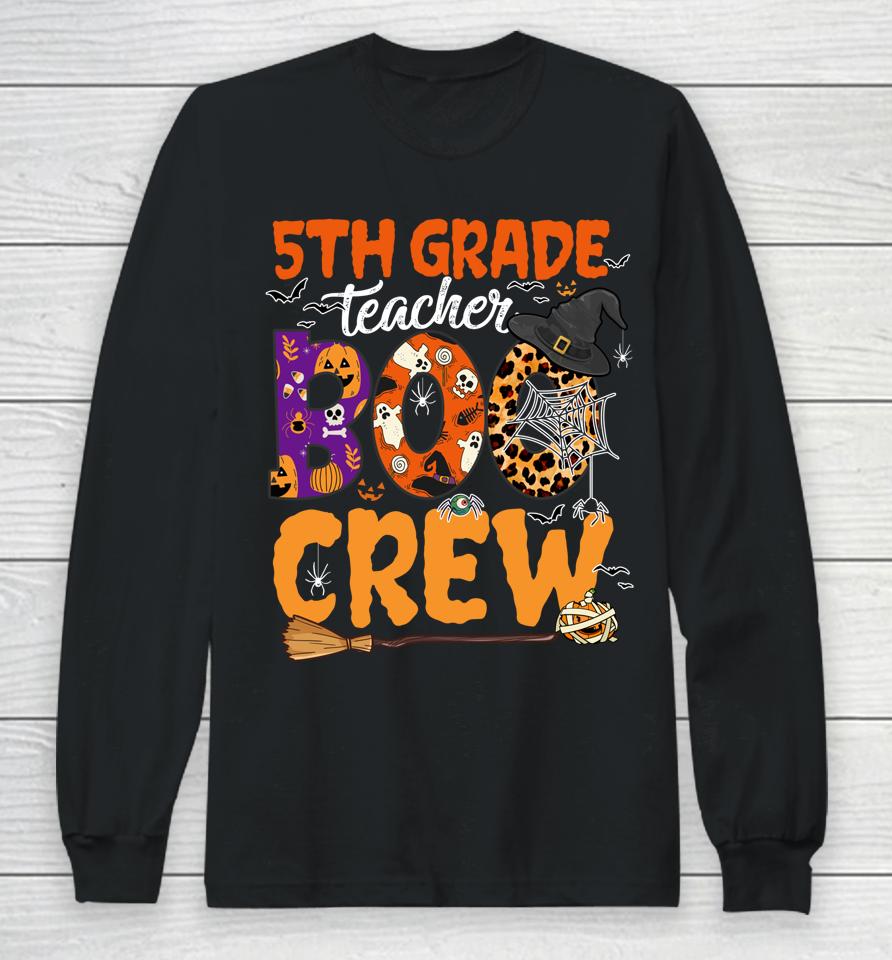 5Th Grade Teacher Boo Crew Halloween 5Th Fifth Grade Teacher Long Sleeve T-Shirt