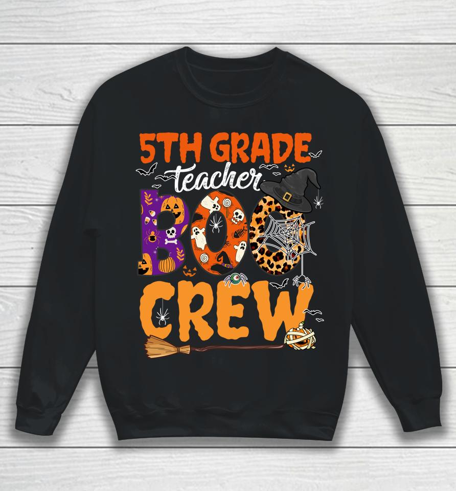 5Th Grade Teacher Boo Crew Halloween 5Th Fifth Grade Teacher Sweatshirt
