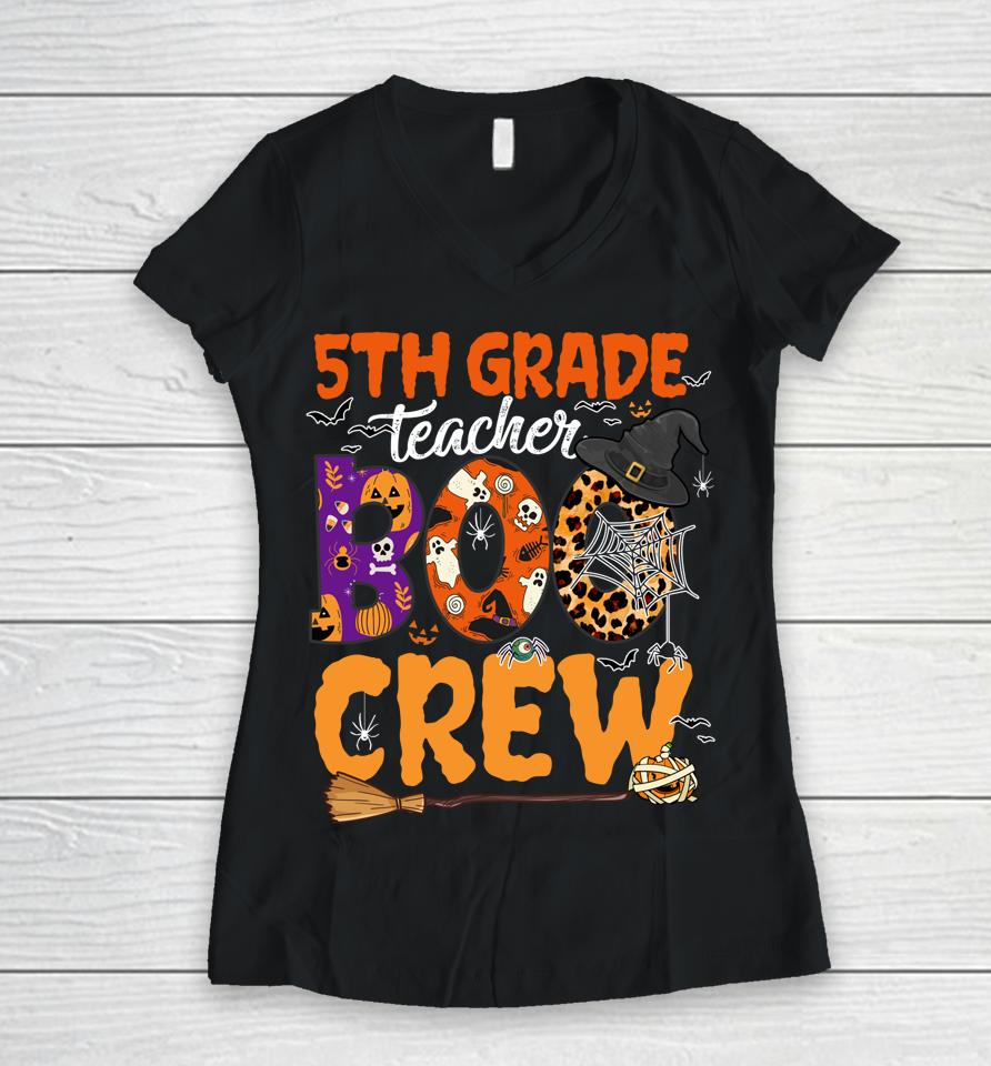5Th Grade Teacher Boo Crew Halloween 5Th Fifth Grade Teacher Women V-Neck T-Shirt
