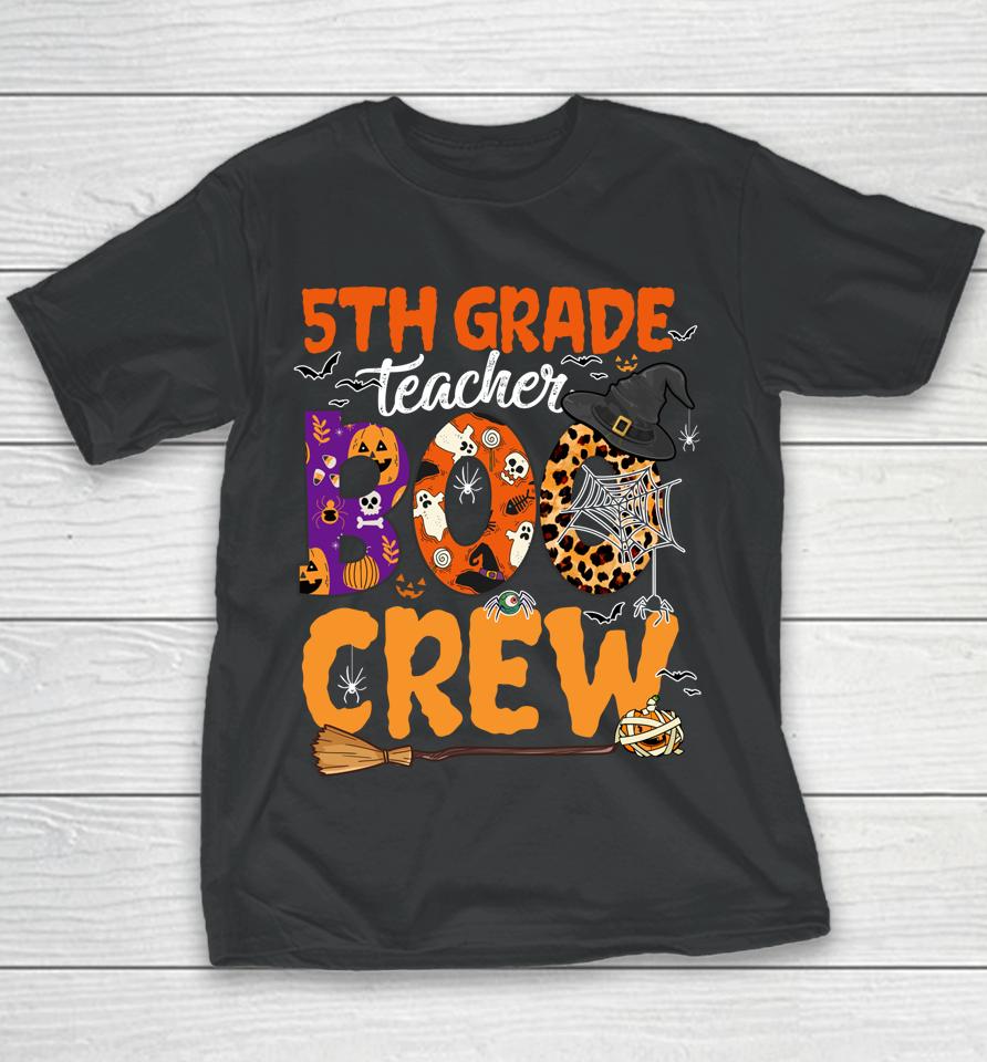 5Th Grade Teacher Boo Crew Halloween 5Th Fifth Grade Teacher Youth T-Shirt