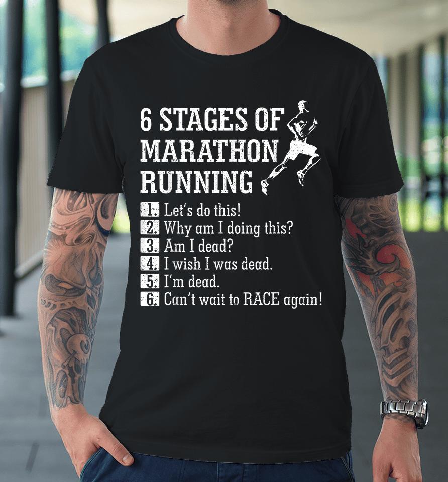 6 Stages Of Marathon Running Premium T-Shirt