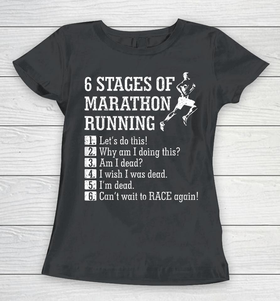 6 Stages Of Marathon Running Women T-Shirt