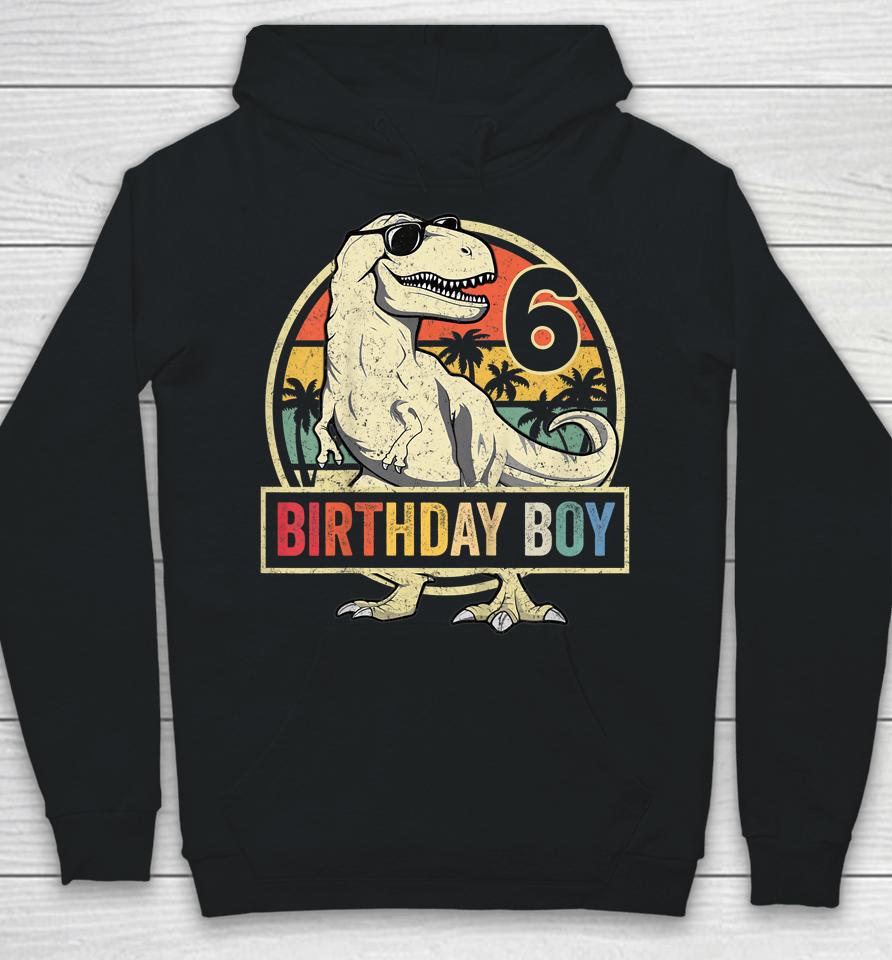 6 Year Old Shirt 6Th Birthday Boy T-Rex Dinosaur Hoodie