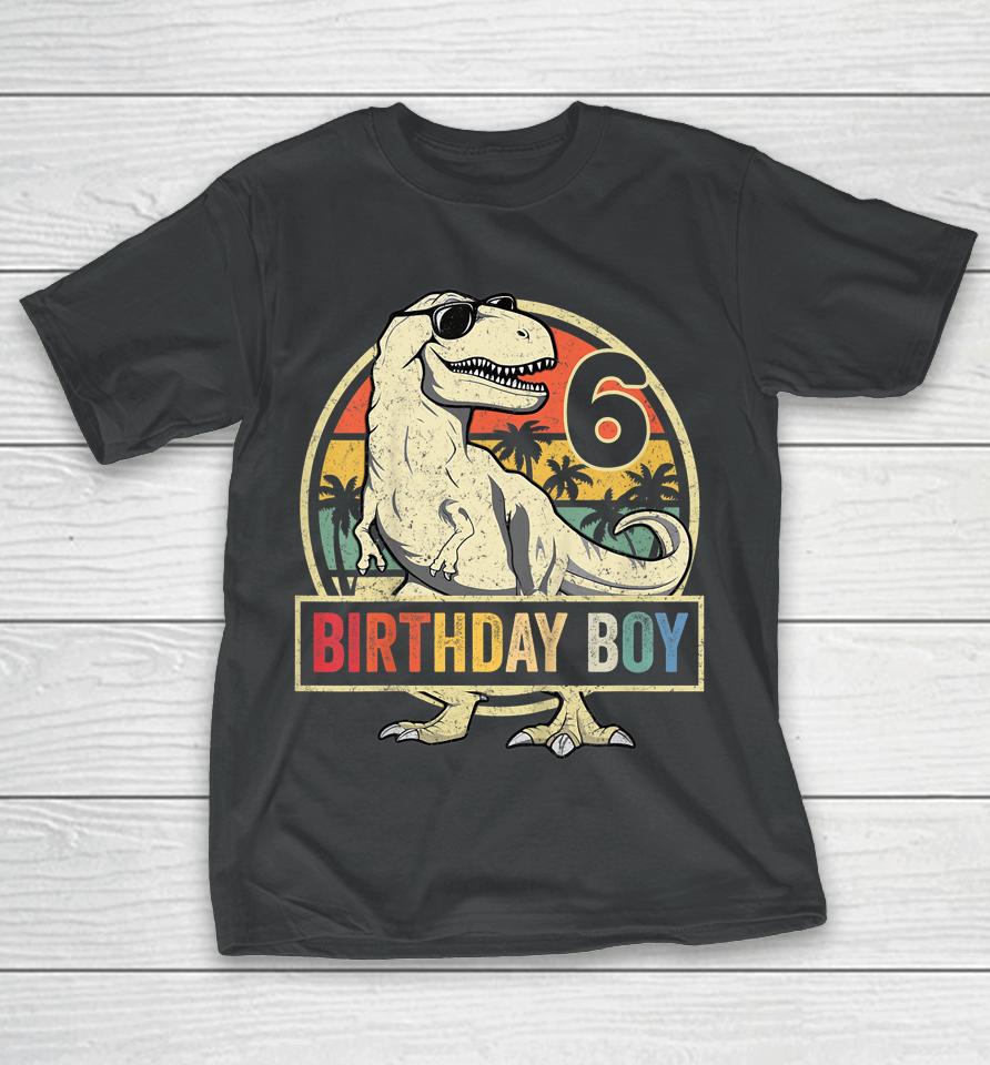 6 Year Old Shirt 6Th Birthday Boy T-Rex Dinosaur T-Shirt