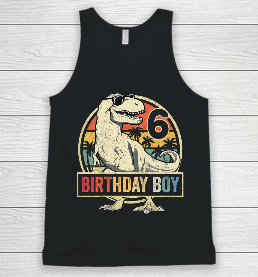6 Year Old Shirt 6Th Birthday Boy T-Rex Dinosaur Unisex Tank Top