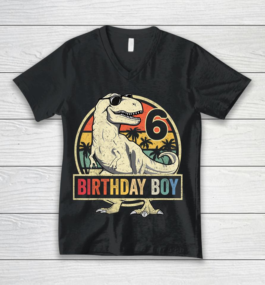 6 Year Old Shirt 6Th Birthday Boy T-Rex Dinosaur Unisex V-Neck T-Shirt