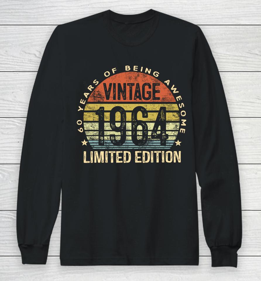 60 Year Old Gifts Vintage 1964 Limited Edition 60Th Birthday Long Sleeve T-Shirt