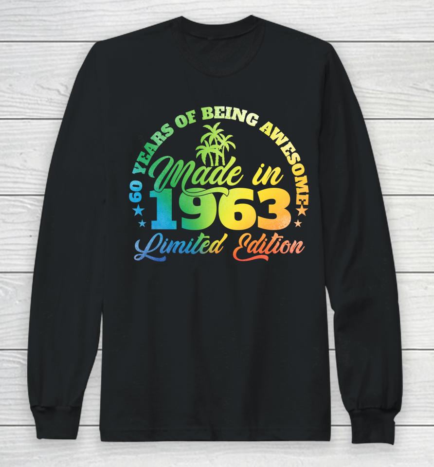 60 Years Of Being Awesome Made In 1963 Birthday 60 Year Old Long Sleeve T-Shirt
