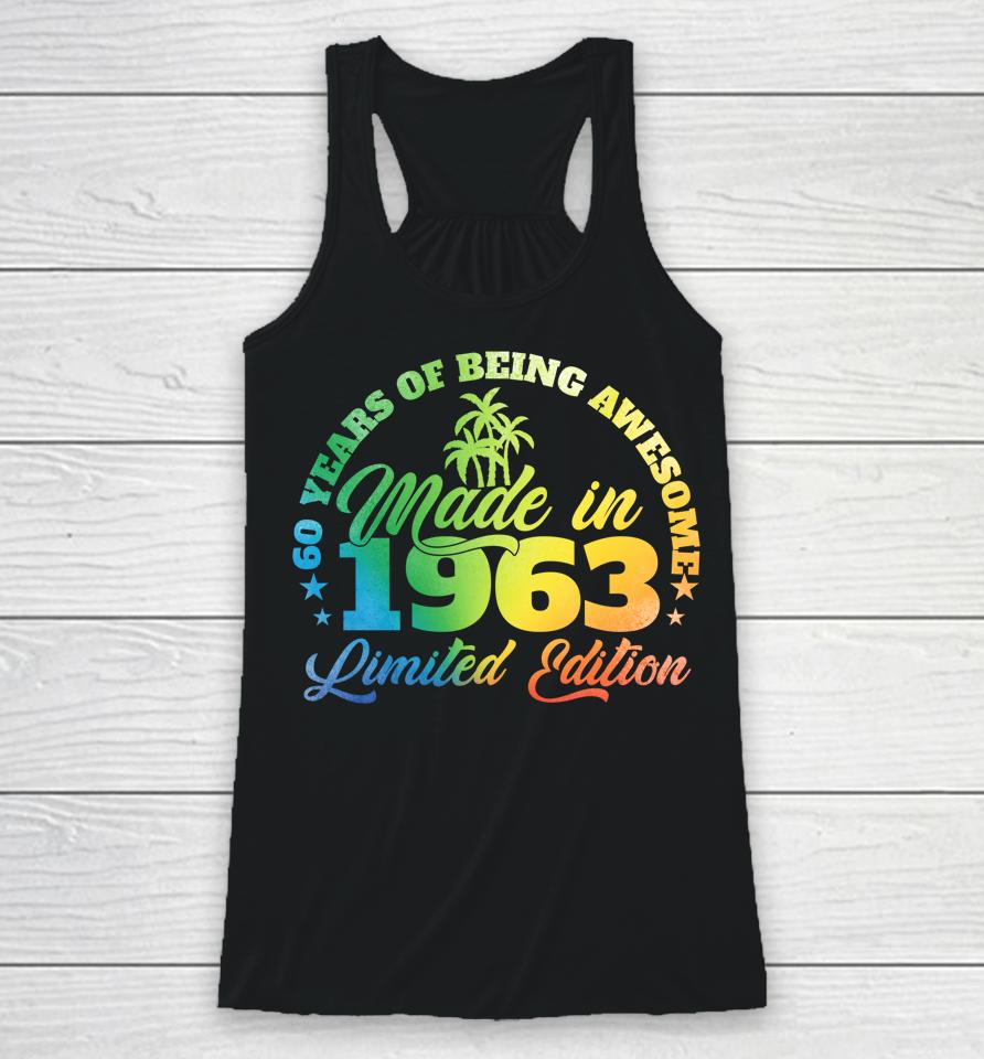 60 Years Of Being Awesome Made In 1963 Birthday 60 Year Old Racerback Tank
