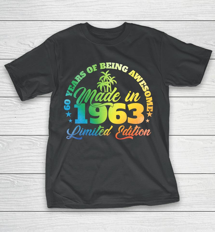 60 Years Of Being Awesome Made In 1963 Birthday 60 Year Old T-Shirt