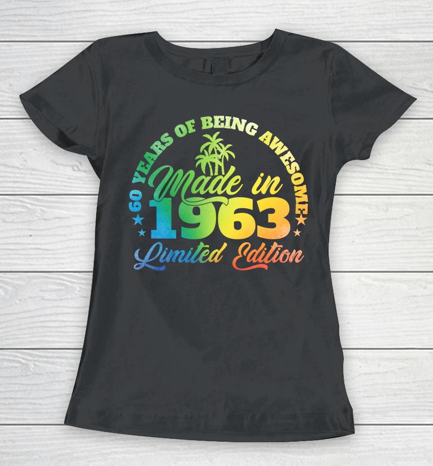 60 Years Of Being Awesome Made In 1963 Birthday 60 Year Old Women T-Shirt
