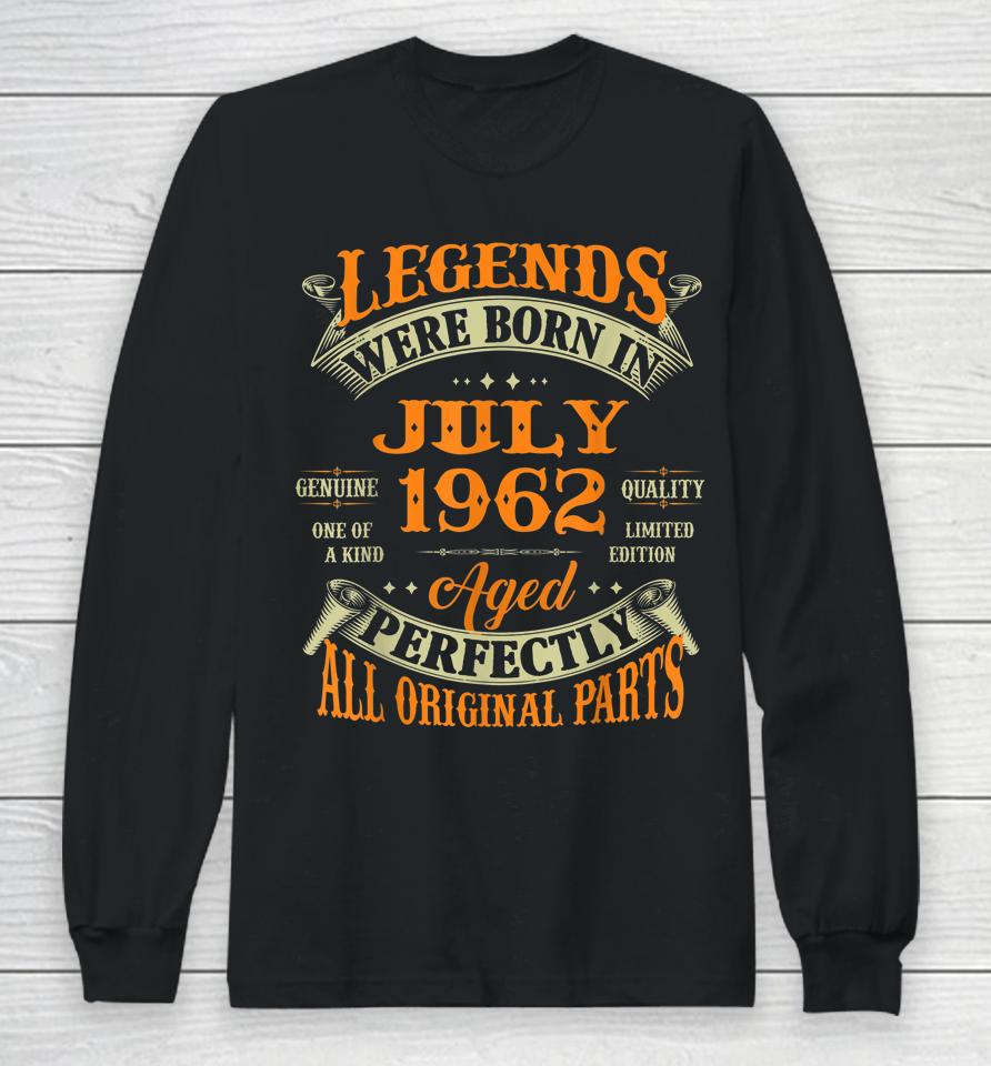 60Th Birthday Gift Legends Born In July 1962 60 Years Old Long Sleeve T-Shirt