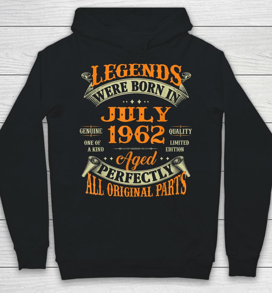 60Th Birthday Gift Legends Born In July 1962 60 Years Old Hoodie