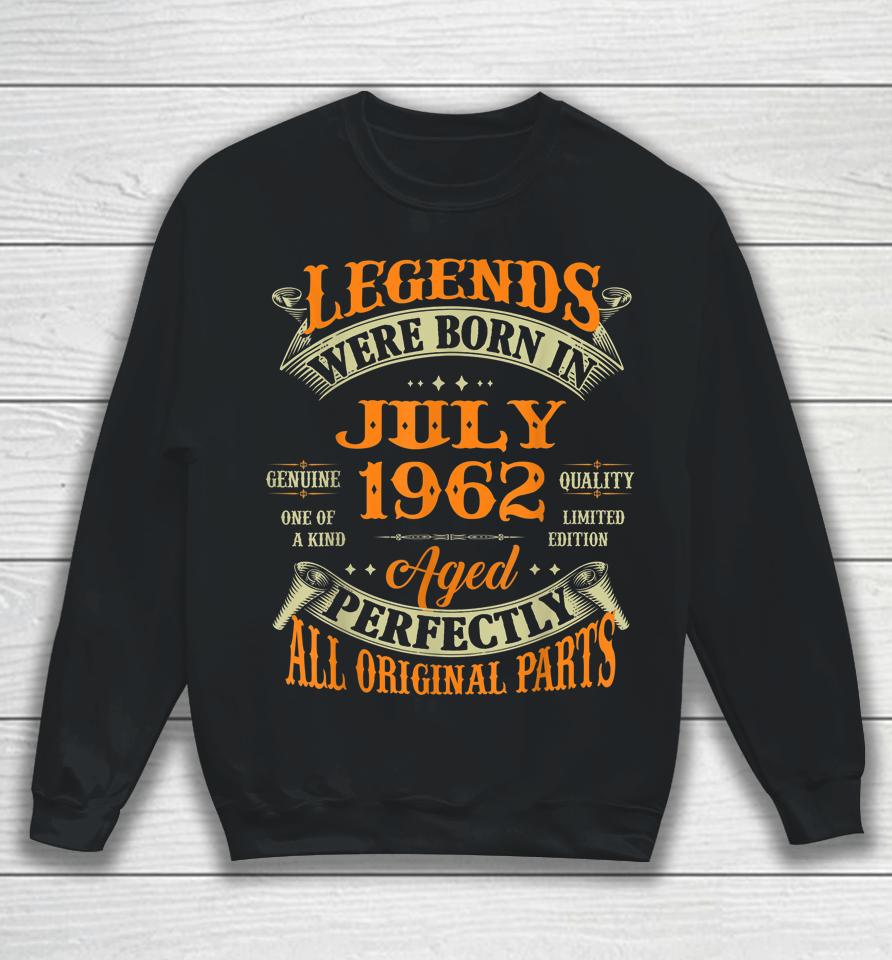 60Th Birthday Gift Legends Born In July 1962 60 Years Old Sweatshirt