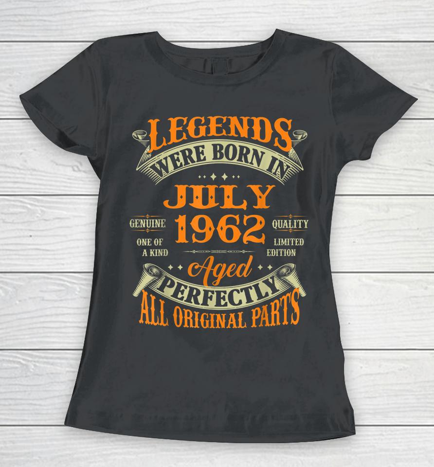 60Th Birthday Gift Legends Born In July 1962 60 Years Old Women T-Shirt