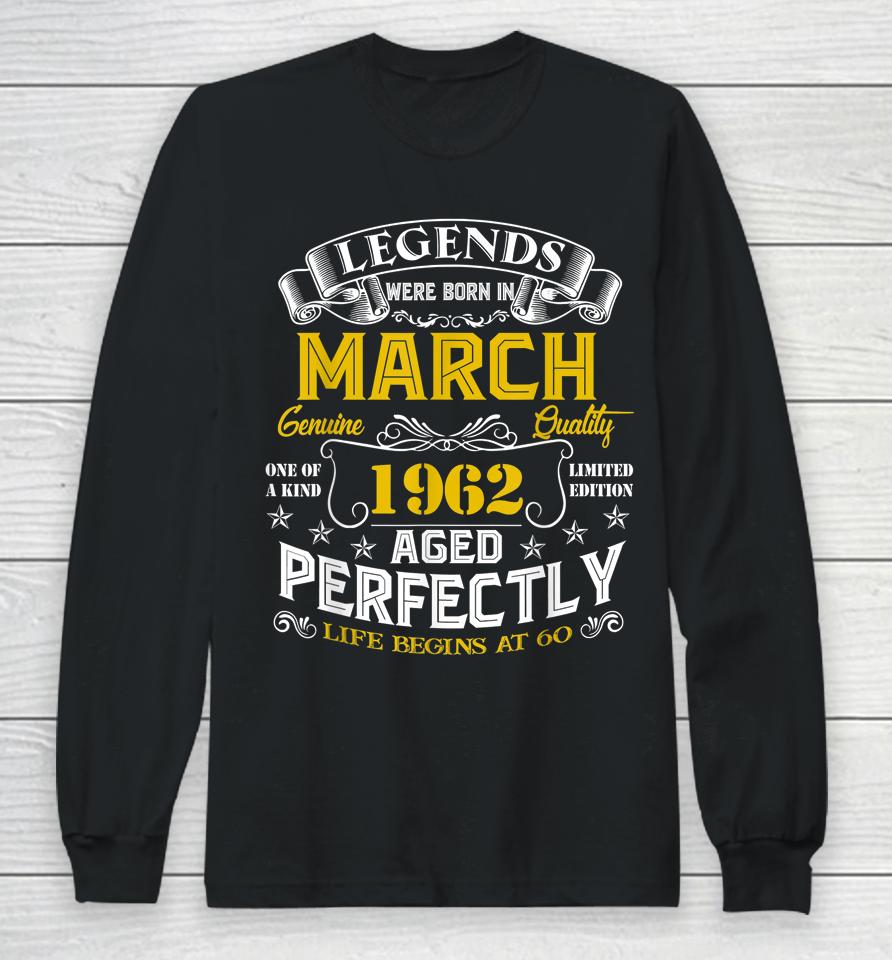 60Th Birthday Gifts 60 Years Old Awesome Since March 1962 Long Sleeve T-Shirt
