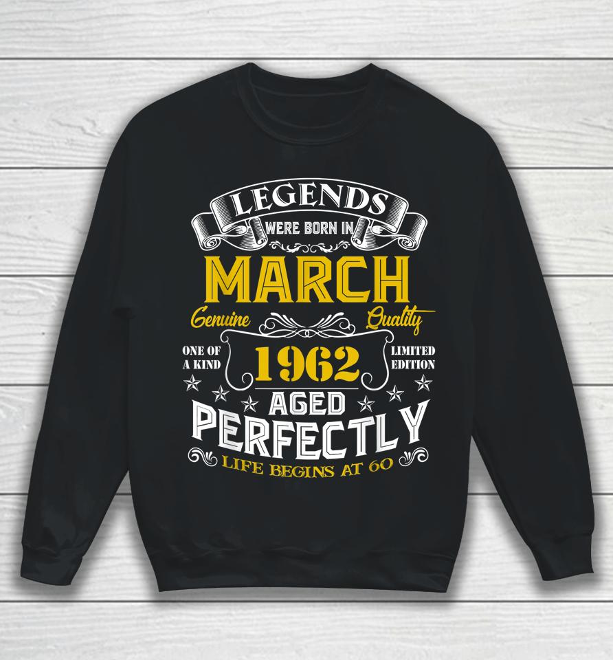 60Th Birthday Gifts 60 Years Old Awesome Since March 1962 Sweatshirt