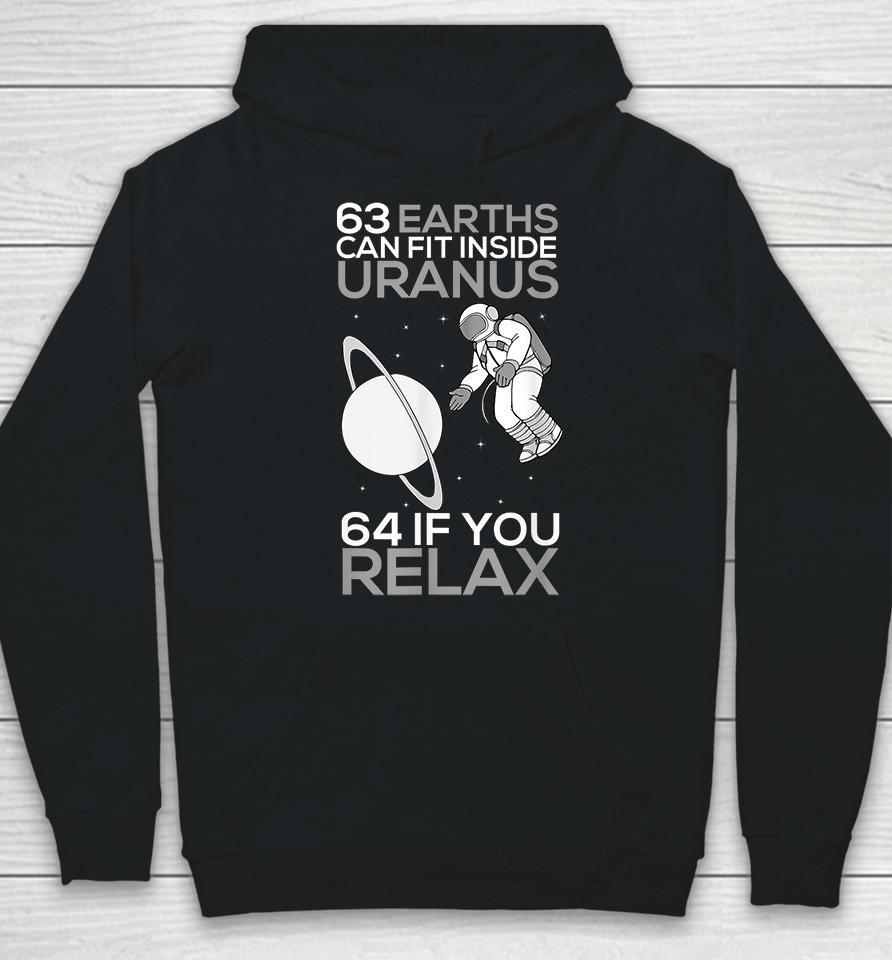 63 Earths Can Fit Inside Uranus 64 If You Relax Hoodie