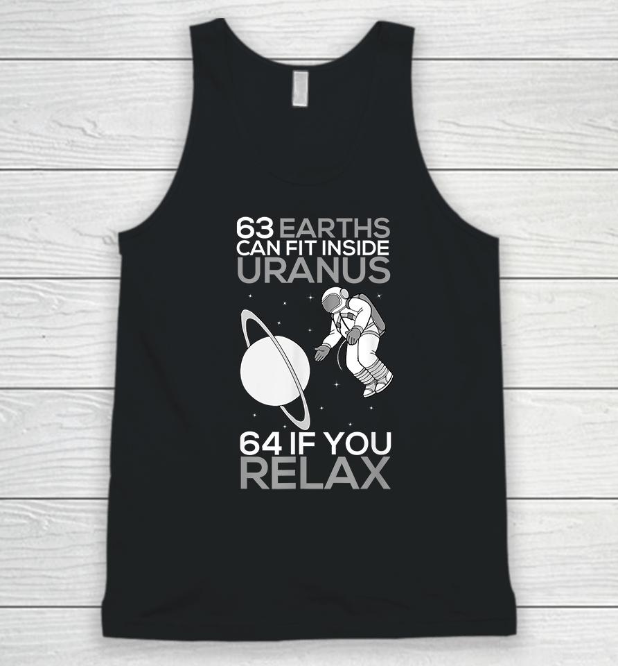 63 Earths Can Fit Inside Uranus 64 If You Relax Unisex Tank Top