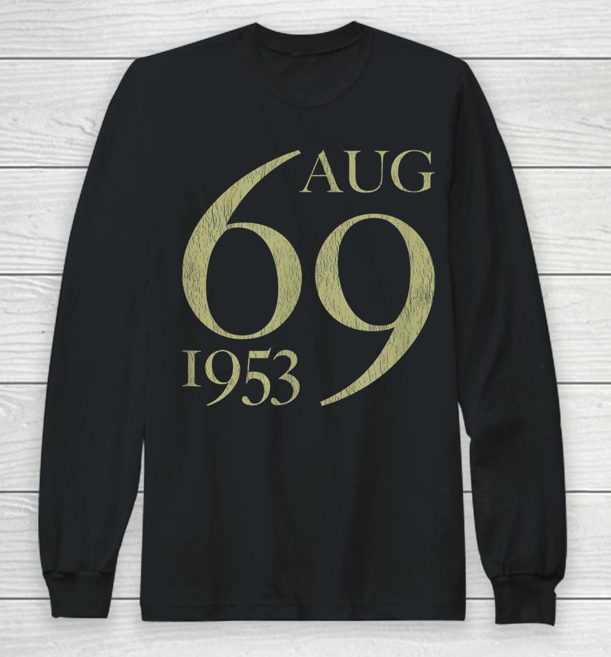 69 Years Old Born In August 1953 69Th Birthday Long Sleeve T-Shirt