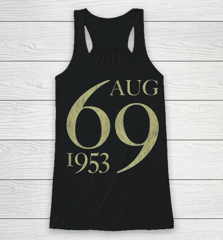 69 Years Old Born In August 1953 69Th Birthday Racerback Tank
