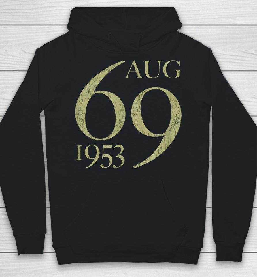 69 Years Old Born In August 1953 69Th Birthday Hoodie