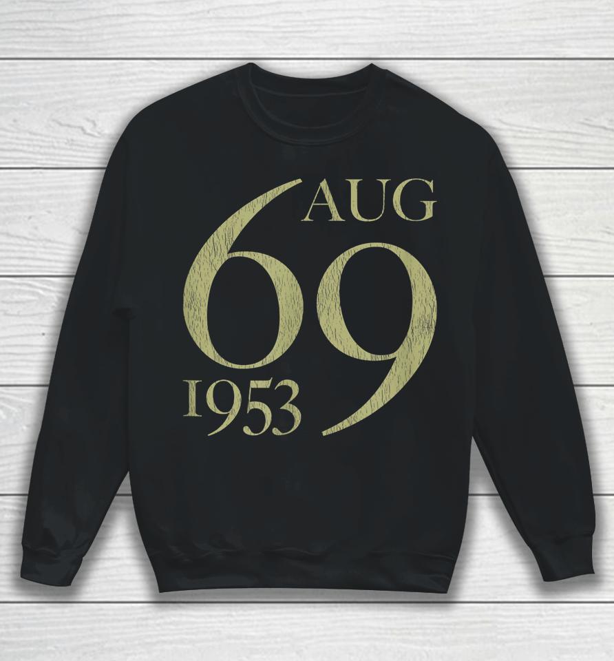 69 Years Old Born In August 1953 69Th Birthday Sweatshirt
